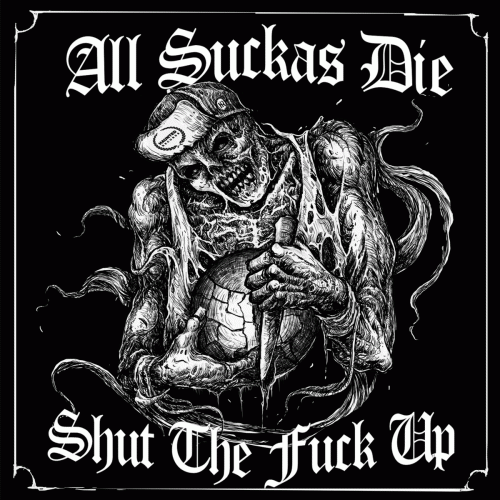 ASD (USA-1) : All Suckas Die - Shut the Fuck Up